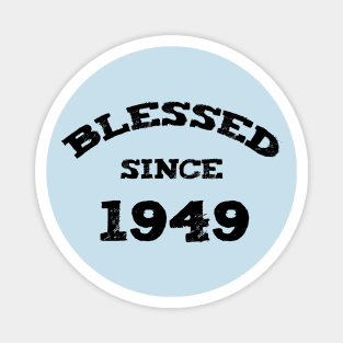 Blessed Since 1949 Funny Blessed Christian Birthday Magnet